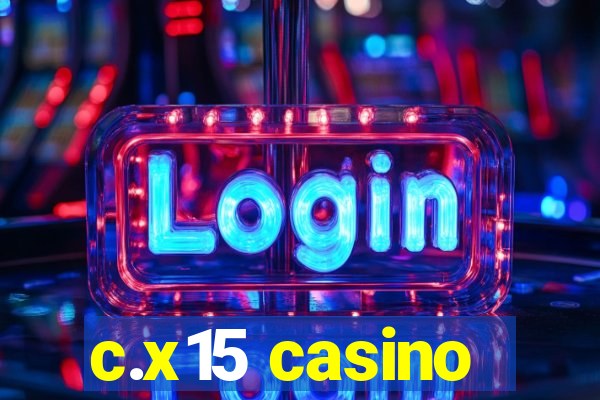 c.x15 casino